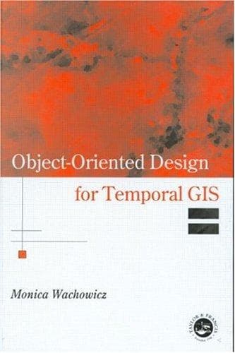Tapa de Object-Oriented Design for Temporal GIS (Research Monographs in Geographical Information Systems)