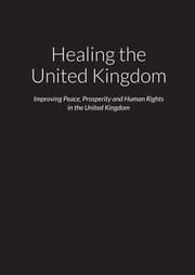 Tapa de Healing the United Kingdom - Improving Peace, Prosperity and Human Rights in the United Kingdom