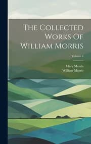 Tapa de Collected Works of William Morris; Volume 6