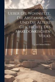 Tapa de Ueber Die Wohnsitze, Die Abstammung und Die Ältere Geschichte des Makedonkischen Volks