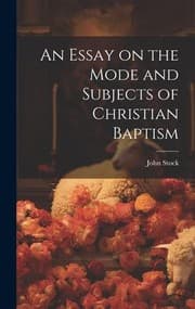 Tapa de Essay on the Mode and Subjects of Christian Baptism
