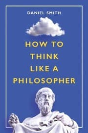 Tapa de How to Think Like a Philosopher