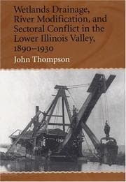 Tapa de Wetlands Drainage, River Modificatation, and Sectoral Conflict in the Lower Illinois Valley, 1890-1930