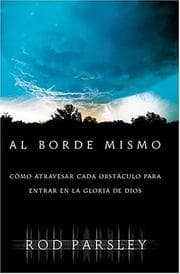 Tapa de Al Borde Mismo Cómo Atravesar Cada Obstáculo Para Entrar En La Gloria De Dios