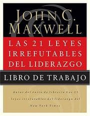 Tapa de Las 21 leyes irrefutables de liderazgo - Libro de trabajo