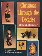 Tapa de Christmas Through the Decades/a Guide to Christmas Antiques