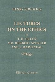 Tapa de Lectures On The Ethics Of T. H. Green, Mr. Herbert Spencer And J. Martineau