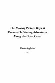 Tapa de The Moving Picture Boys At Panama Or Stirring Adventures Along The Great Canal