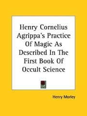 Tapa de Henry Cornelius Agrippa's Practice Of Magic As Described In The First Book Of Occult Science