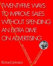 Tapa de Twenty-five ways to increase sales and profits without spending an extra dime on advertising