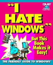 Tapa de I Hate Windows/but This Book Makes It Easy!/the Friendly Guide to Windows (I Hate)