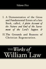 Tapa de A Demonstration of the Errors of a Late Book and the Grounds and Reasons of the Christian Regeneration (Works of William Law)