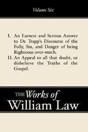 Tapa de An Earnest and Serious Answer to Dr. Trapp's Discourse; An Appeal to All Who Doubt the Truths of the Gospel (Works of William Law volume 6)