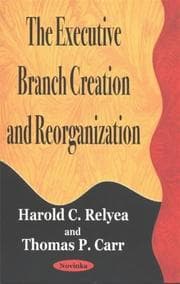 Tapa de The executive branch, creation and reorganization