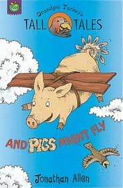 Tapa de Pigs Might Fly (Grandpa Turkey's Tall Tales)
