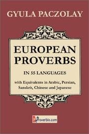 Tapa de European Proverbs in 55 Languages with Equivalents in Arabic, Persian, Sanskrit, Chinese and Japanese