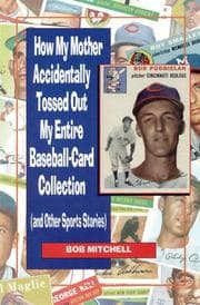 Tapa de How My Mother Accidentally Tossed Out My Entire Baseball-Card Collection