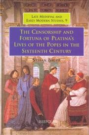 Tapa de The Censorship and Fortuna of Platina's 'Lives of the Popes' in the Sixteenth Century (Late Medieval and Early Modern Studies, vol. 9)