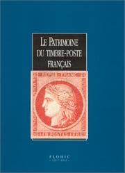 Tapa de Le Patrimoine du timbre-poste français (Collection Le patrimoine des institutions) (French Edition)
