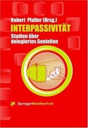 Tapa de Interpassivität: Studien über delegiertes Genießen (Ästhetik und Naturwissenschaften / Bildende Wissenschaften - Zivilisierung der Kulturen) (German Edition)