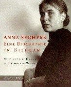 Tapa de Anna Seghers. Eine Biographie in Bildern