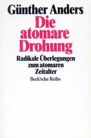 Tapa de Die atomare Drohung. Radikale Überlegungen zum atomaren Zeitalter