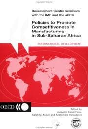 Tapa de Policies to promote competitiveness in manufacturing in Sub-Saharan Africa / edited by Augustin Kwasi Fosu, Saleh M. Nsouli, Aristomène Varoudakis