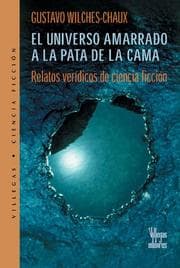 Tapa de El universo amarrado a la pata de la cama (Colección Dorada)