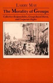 Tapa de The Morality of Groups: Collective Responsibility, Group-Based Harm, and Corporate Rights (Soundings : a Series of Books on Ethics, Economics, and B)