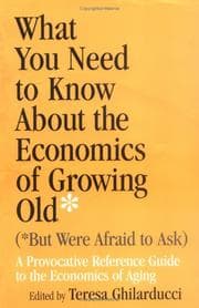 Tapa de What You Need To Know About The Economics Of Growing Old But Were Afraid to Ask
