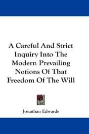 Tapa de A Careful And Strict Inquiry Into The Modern Prevailing Notions Of That Freedom Of The Will