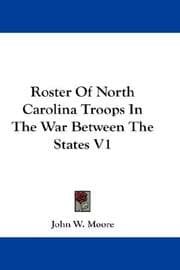 Tapa de Roster Of North Carolina Troops In The War Between The States V1