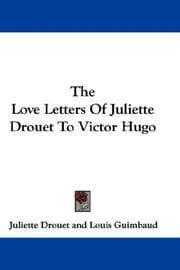 Tapa de The Love Letters Of Juliette Drouet To Victor Hugo