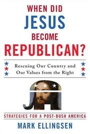 Tapa de When Did Jesus Become Republican?