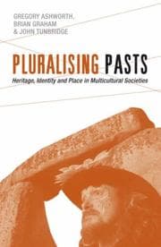 Tapa de PLURALISING PASTS: HERITAGE, IDENTITY AND PLACE IN MULTICULTURAL SOCIETIES