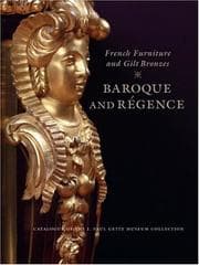 Tapa de French Furniture and Gilt Bronzes: Baroque and Regence (Getty Trust Publications: J. Paul Getty Museum)