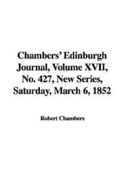 Tapa de Chambers' Edinburgh Journal, Volume XVII, No. 427, New Series, Saturday, March 6, 1852