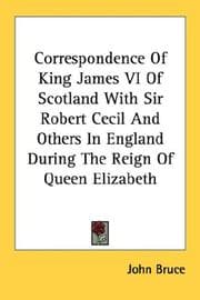 Tapa de Correspondence Of King James VI Of Scotland With Sir Robert Cecil And Others In England During The Reign Of Queen Elizabeth