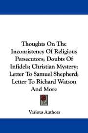 Tapa de Thoughts On The Inconsistency Of Religious Persecutors; Doubts Of Infidels; Christian Mystery; Letter To Samuel Shepherd; Letter To Richard Watson And More