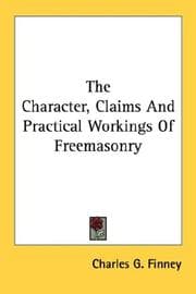 Tapa de The Character, Claims And Practical Workings Of Freemasonry