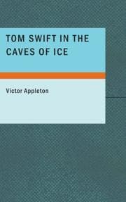 Tapa de Tom Swift in the Caves of Ice: Or