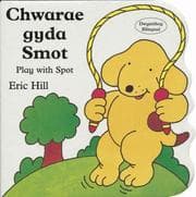 Tapa de Chwarae Gyda Smot/Play with Spot (Llyfr Bwrdd Bach Smot)