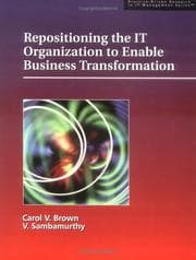 Tapa de Repositioning the IT Organization to Enable Business Transformation (Practice-driven research in IT management series)