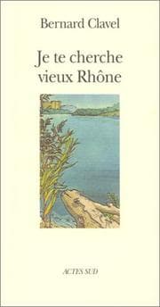 Tapa de Je te cherche vieux Rhône, ou, Les métamorphoses d'un dieu