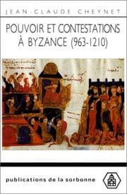 Tapa de Pouvoir et contestations a Byzance (963-1210)