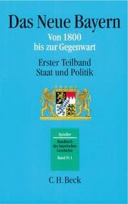 Tapa de Das Neue Bayern. Von 1800 bis zur Gegenwart. Staat und Politik. (Bd. 4/1)