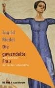 Tapa de Die gewandelte Frau. Vom Geheimnis der zweiten Lebenshälfte