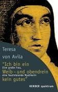 Tapa de ' Ich bin ein Weib, und obendrein kein gutes'. Eine große Frau, eine faszinierende Mystikerin