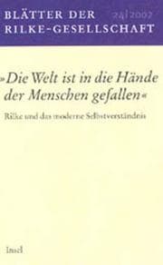 Tapa de Blätter der Rilke- Gesellschaft 24/2002. 'Die Welt ist in die Hände der Menschen gefallen'. Rilke und das moderne Selbstverständnis
