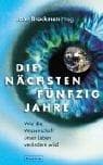 Tapa de Die nächsten fünfzig Jahre. Wie die Wissenschaft unser Leben verändern wird